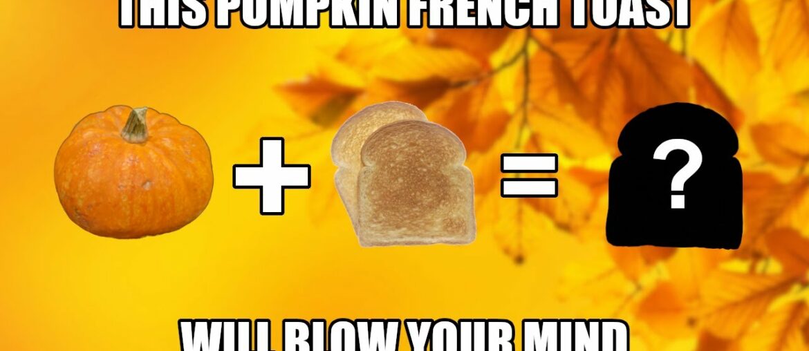 AMAZING Pumpkin Spice French Toast Life Hack Recipe Guide (DIY)