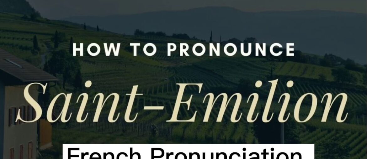French Pronunciation - Saint - Emilion