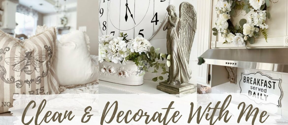 CLEAN + DECORATE WITH ME | NEUTRAL FRENCH COUNTRY DECOR | CLEANING MOTIVATION | DECORATING IDEAS