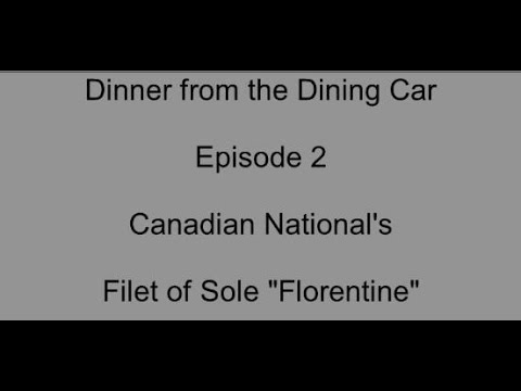 Dinner From the Dining Car – Episode 2, Canadian National's Filet of Sole "Florentine" Dinner From the Dining Car - Episode 2, Canadian National's Filet of Sole "Florentine"