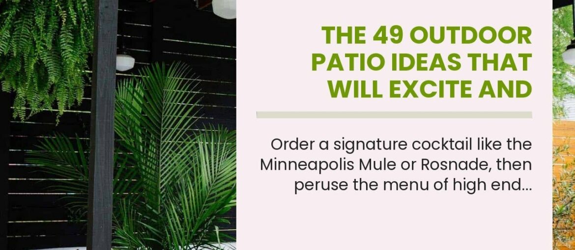 The 49 Outdoor Patio Ideas That Will Excite and Inspire You PDFs The 49 Outdoor Patio Ideas That Will Excite and Inspire You PDFs
