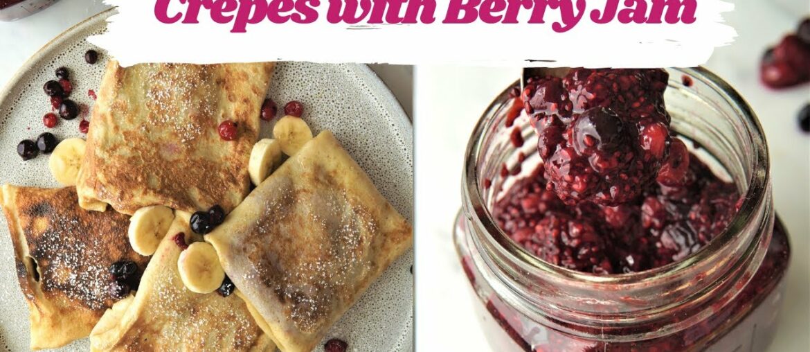Vanilla Crepes with Berries Jam | French Crepe Recipe | Healthy Breakfast Ideas Easy