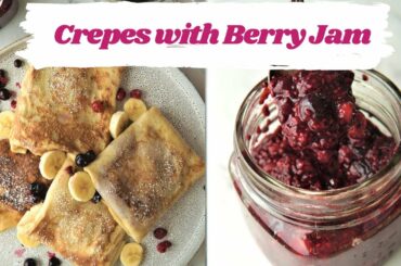 Vanilla Crepes with Berries Jam | French Crepe Recipe | Healthy Breakfast Ideas Easy