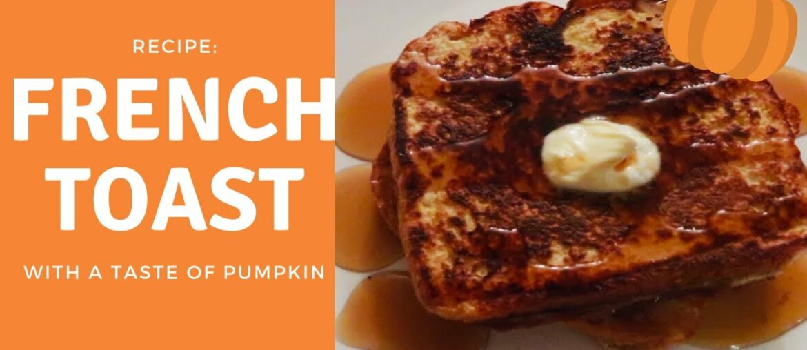 Fall inspired FRENCH TOAST | Quick and Easy recipe