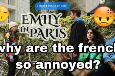 Why are the French so annoyed about Emily in Paris?