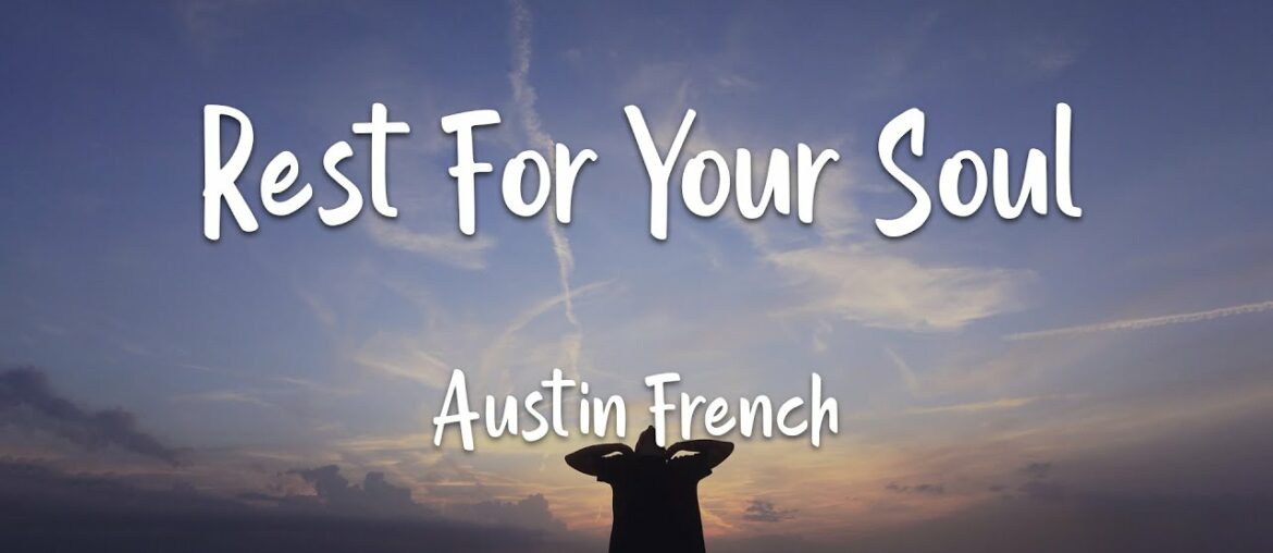 Austin French – Rest For Your Soul (lyrics) Austin French - Rest For Your Soul (lyrics)