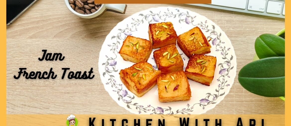 Jam French Toast Recipe||JAMMY FRENCH TOAST By Kitchen With Api Jam French Toast Recipe||JAMMY FRENCH TOAST By Kitchen With Api