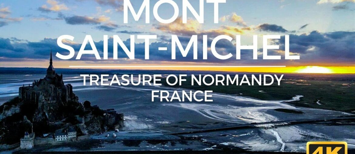 Mont Saint-Michel - Treasure of Normandy, France in 4K Drone | Мон-Сен-Мишель
