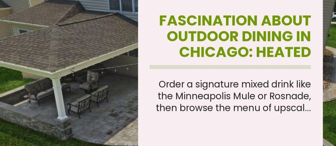Fascination About Outdoor dining in Chicago: Heated and covered patios open Fascination About Outdoor dining in Chicago: Heated and covered patios open