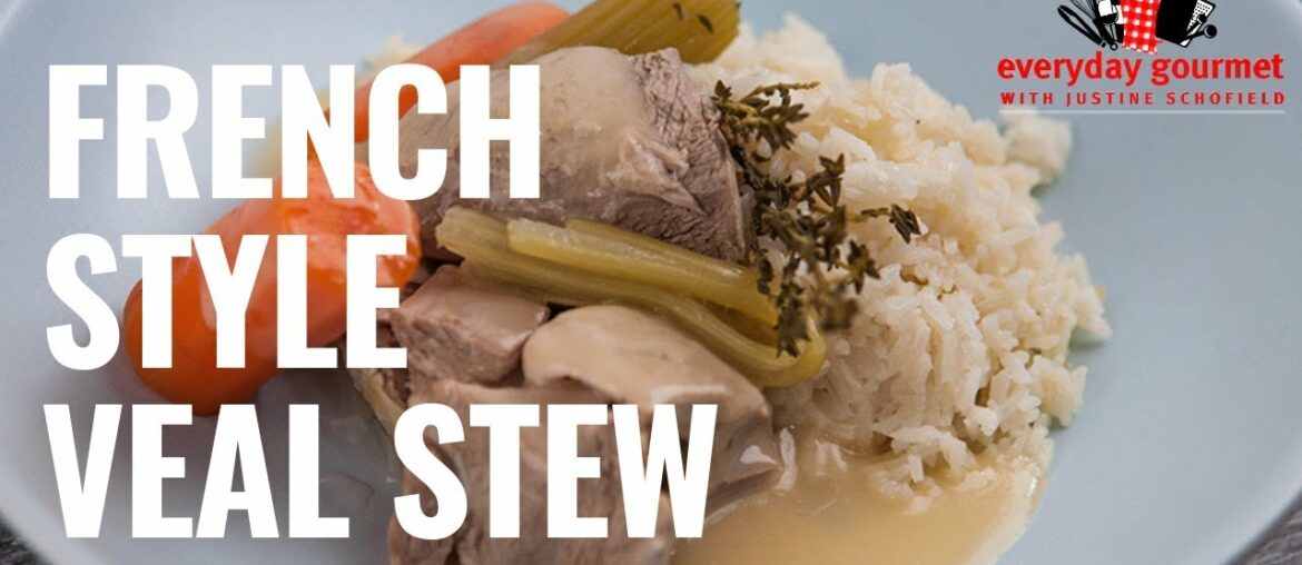 French Style Veal Stew | Everyday Gourmet S8 EP71