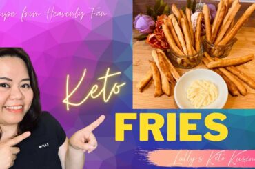 KETO FRENCH FRIES | HEAVENLY FAN KETO FRIES RECIPE| KETO DIET| KETO PHILIPPINES| Lally's Keto Kusina