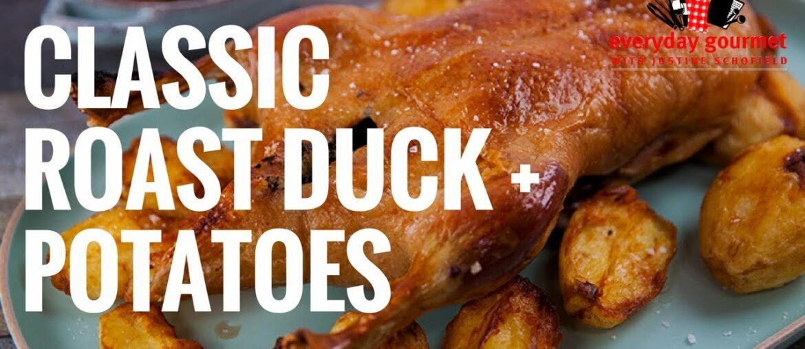 Classic Roast Duck and Potatoes | Everyday Gourmet S8 E27