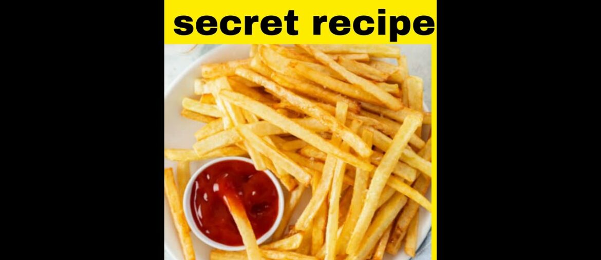 French fries secret recipe