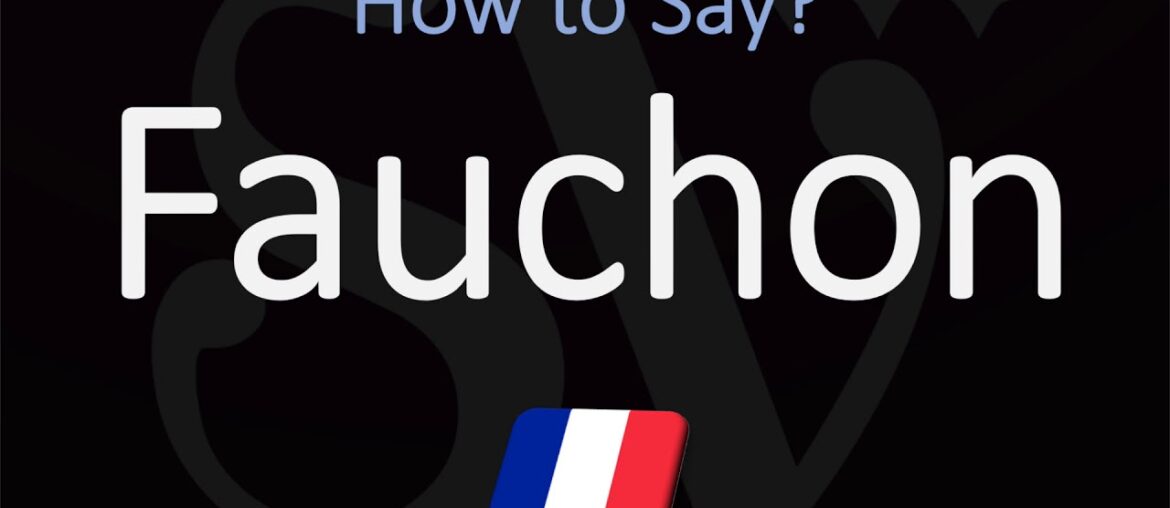 How to Pronounce Fauchon? (CORRECTLY)
