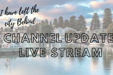 I have left the city behind ( quick channel update)