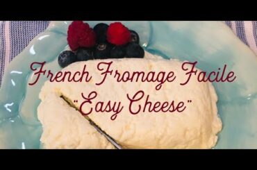 How to make French Fromage Facile "Easy Cheese"