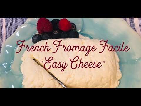 How to make French Fromage Facile "Easy Cheese" How to make French Fromage Facile "Easy Cheese"