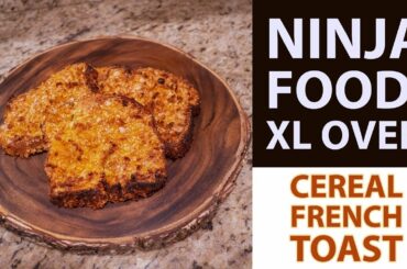 Ninja Foodi XL Pro Oven: Cereal French Toast Recipe