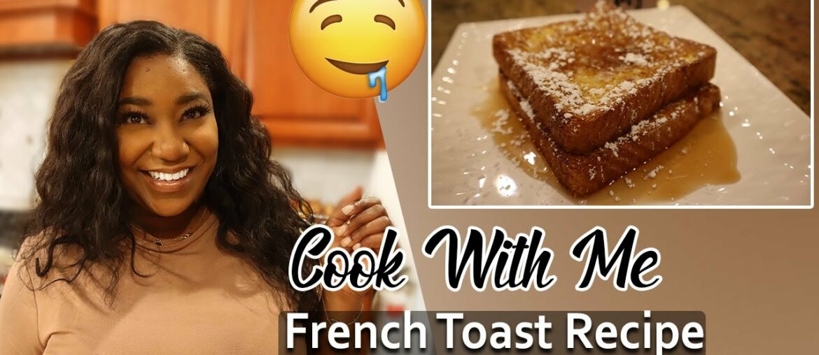 COOK WITH ME: HOW TO MAKE FRENCH TOAST RECIPE| THE TANYA TAKEOVER
