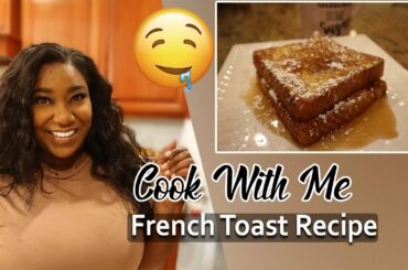 COOK WITH ME: HOW TO MAKE FRENCH TOAST RECIPE| THE TANYA TAKEOVER