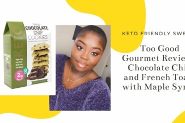 Too Good Gourmet Keto Cookies - Chocolate Chip and French Toast w/ Maple Syrup | Is it worth it?!
