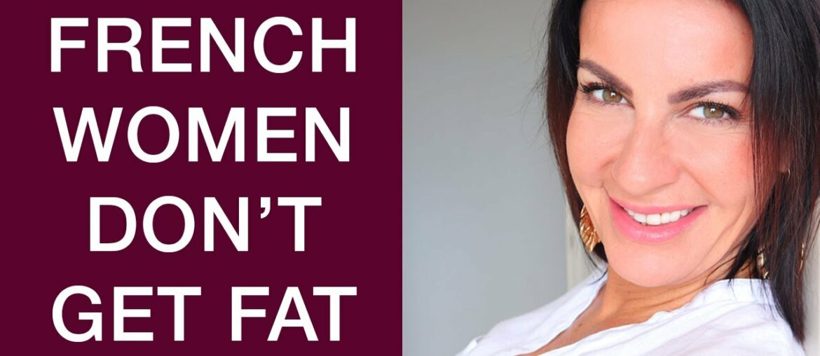 21 REASONS WHY FRENCH WOMEN DON'T GET FAT I How To Lose Weight 21 REASONS WHY FRENCH WOMEN DON'T GET FAT I How To Lose Weight