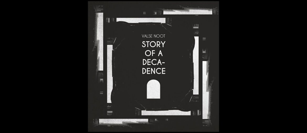 Valse Noot   Story of a decadence