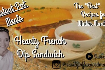 Hearty French Dip Sandwich with Au Jus | Instant Pot Meals |Recipes for Winter