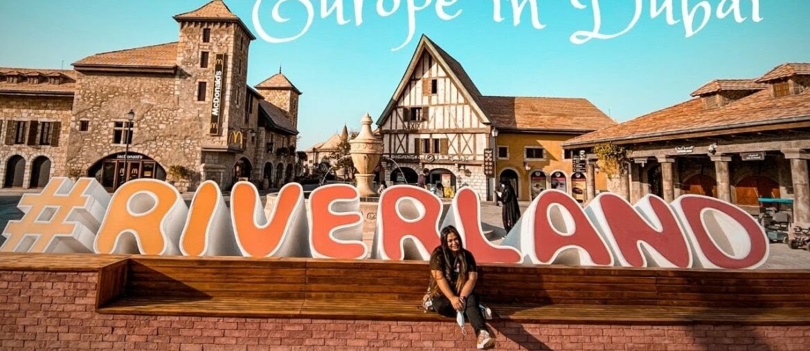 Europe in Dubai | Riverland Dubai