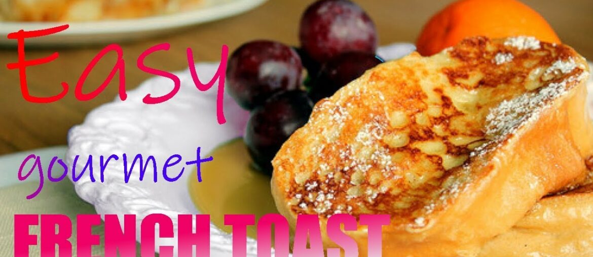 How To Make : Gourmet French Toast ! Easy !! At Home How To Make : Gourmet French Toast ! Easy !! At Home