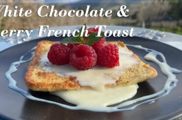 15 Minute Gourmet: White chocolate & berry French toast