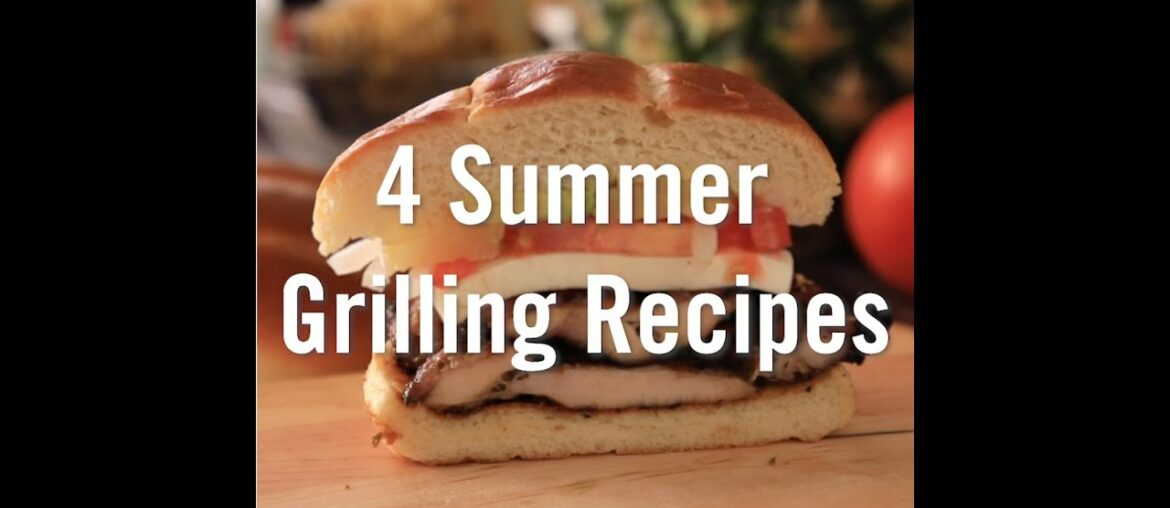 4 Grilling Recipes To Try This Summer | Turano Baking