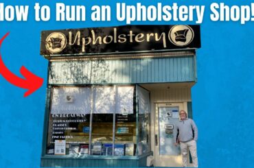 How to Run an Upholstery Shop!