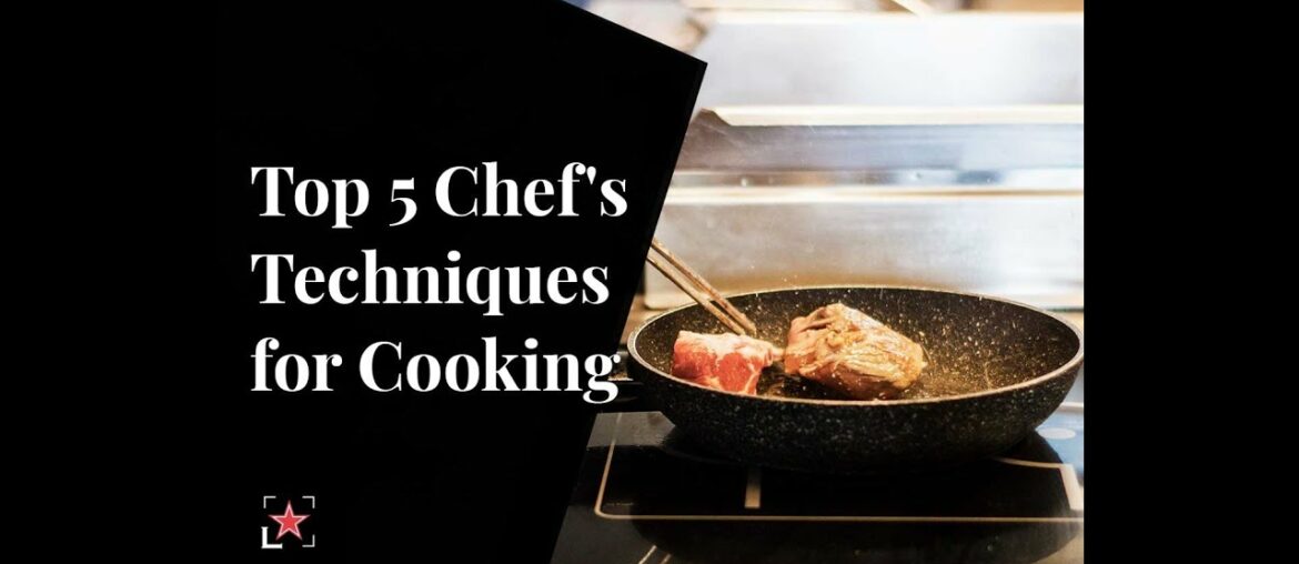 Top 5 Chefs' Techniques for Cooking | Fine Dining Lovers Top 5 Chefs' Techniques for Cooking | Fine Dining Lovers