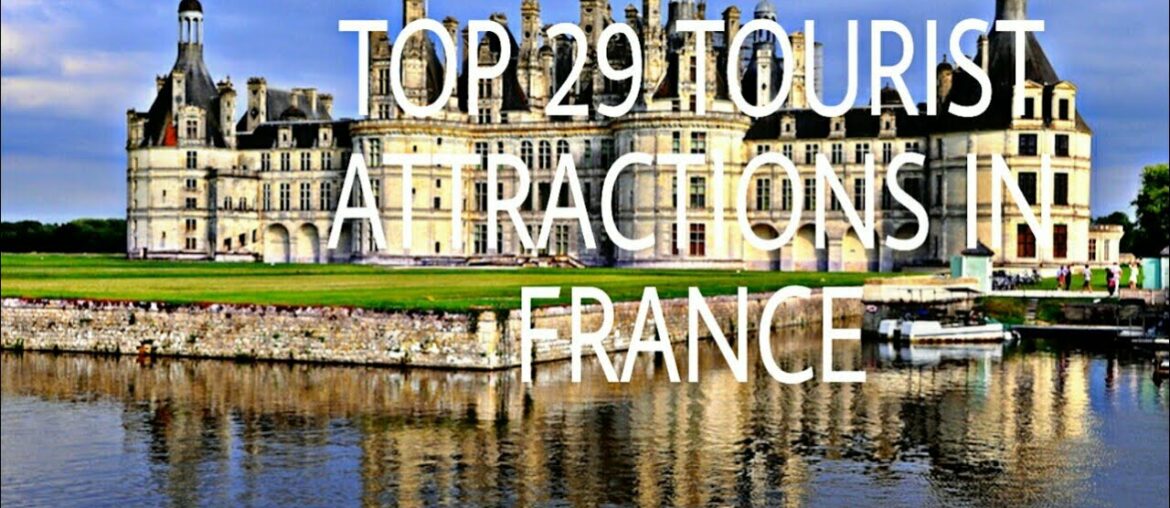 TOP 29 TOURIST ATTRACTIONS IN FRANCE