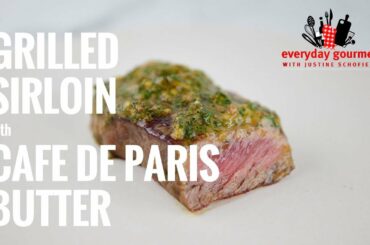 Grilled Sirloin with Cafe de Paris | Everyday Gourmet S7 E59