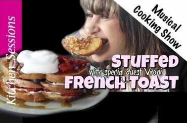 Gourmet French Toast - Make A Breakfast To Impress - Stuffed French Toast (Kitchen Sessions #112)