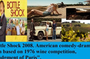 Bottle Shock 2008. American comedy-drama film based on 1976 wine competition, "Judgment of Paris".