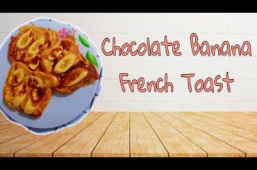 Chocolate Banana French Toast Recipe