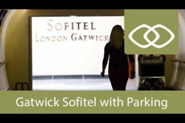 Gatwick Sofitel With Onsite Parking | Holiday Extras