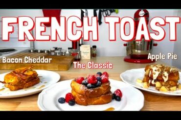 How To Make The BEST French Toast | Sweet & Savoury Recipes | 3 Ways