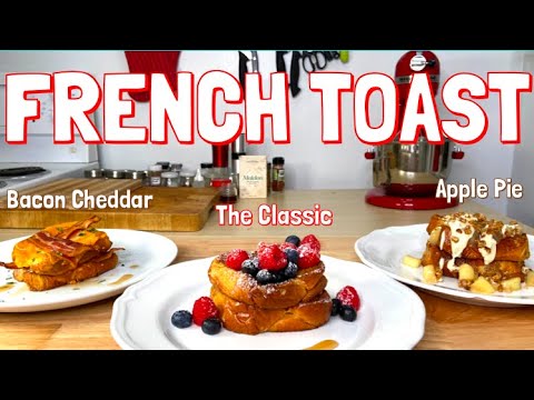 How To Make The BEST French Toast | Sweet & Savoury Recipes | 3 Ways How To Make The BEST French Toast | Sweet & Savoury Recipes | 3 Ways