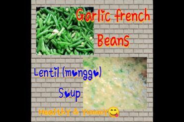 LENTIL SOUP (MONGGO) RECIPE || GARLIC FRENCH BEANS