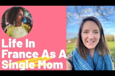 Life In France As An Expat Single Mom (Interview With Colette Moine)