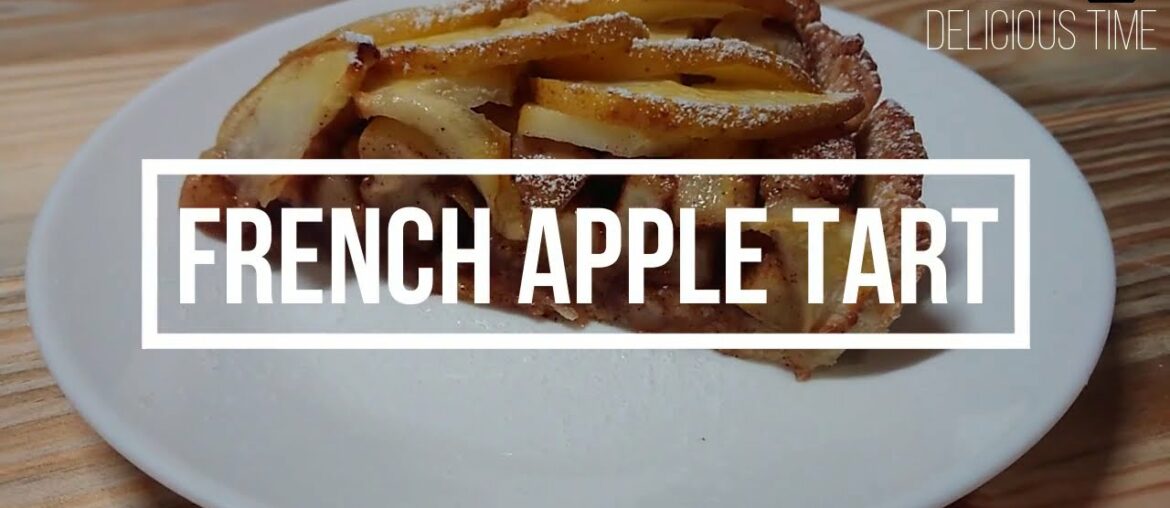 How to Make Classic French Apple Tart || Recipe || Delicious time