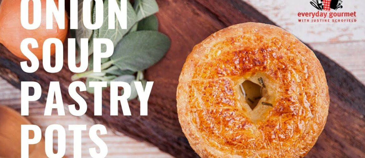 Onion Soup Pastry Pots | Everyday Gourmet S8 E62