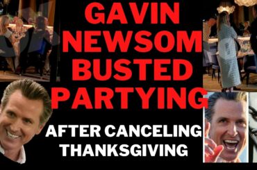 GAVIN NEWSOM BUSTED! EXPOSED As Absolute Hyprocite! Cancels Thanksgiving Then Caught Dining In Napa!