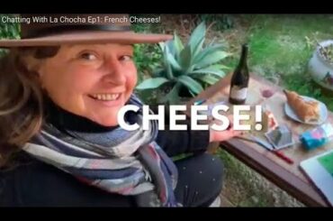 Chatting With La Chocha Ep1: French Cheeses!
