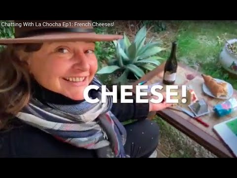 Chatting With La Chocha Ep1: French Cheeses! Chatting With La Chocha Ep1: French Cheeses!