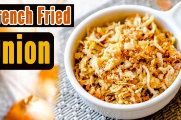 Homemade French Fried Onion - Crispy & Easy Topping Recipe